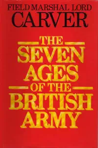 The Seven Ages of the British Army (1985) - Michael Carver